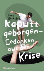 Kaputt geborgen - Gedanken aus der Krise Cover des Buches Kaputt geborgen - Gedanken aus der Krise (ISBN: 9783761569764)