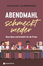 Abendmahl schmeckt wieder Cover des Buches Abendmahl schmeckt wieder (ISBN: 9783761570487)