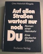 Auf allen Strassen wartest nur noch Du: Roman einer Heimkehr. Eine deutsche Trilogie Cover des Buches Auf allen Strassen wartest nur noch Du: Roman einer Heimkehr. Eine deutsche Trilogie (ISBN: 9783761702543)