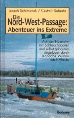 Die Nord-West-Passage, Abenteuer ins Extreme Cover des Buches Die Nord-West-Passage, Abenteuer ins Extreme (ISBN: 9783761703847)