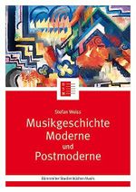 Musikgeschichte Moderne und Postmoderne. Buch. Bärenreiter Studienbücher Musik 23 Cover des Buches Musikgeschichte Moderne und Postmoderne. Buch. Bärenreiter Studienbücher Musik 23 (ISBN: 9783761824603)
