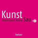 Kunst interessiert keine Sau ... Cover des Buches Kunst interessiert keine Sau ... (ISBN: 9783763025718)