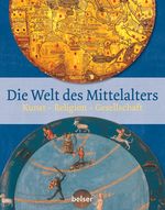 Die Welt des Mittelalters: Kunst - Religion - Gesellschaft Cover des Buches Die Welt des Mittelalters: Kunst - Religion - Gesellschaft (ISBN: 9783763027088)