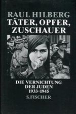Täter, Opfer, Zuschauer. Die Vernichtung der Juden 1933 - 1945 Cover des Buches Täter, Opfer, Zuschauer. Die Vernichtung der Juden 1933 - 1945 (ISBN: 9783763241415)