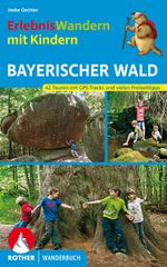 ErlebnisWandern mit Kindern Bayerischer Wald Cover des Buches ErlebnisWandern mit Kindern Bayerischer Wald (ISBN: 9783763331390)