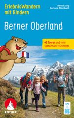 ErlebnisWandern mit Kindern Berner Oberland Cover des Buches ErlebnisWandern mit Kindern Berner Oberland (ISBN: 9783763334407)