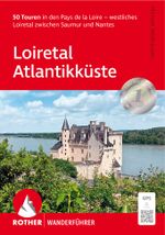 ROTHER Wanderführer Loiretal - Atlantikküste Cover des Buches ROTHER Wanderführer Loiretal - Atlantikküste (ISBN: 9783763348893)