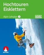 Alpin-Lehrplan 3: Hochtouren - Eisklettern Cover des Buches Alpin-Lehrplan 3: Hochtouren - Eisklettern (ISBN: 9783763360901)