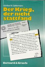 Der Krieg, der nicht stattfand. Möglichkeiten, Überlegungen und Entscheidungen der deutschen Obersten Führung zur Verwendung chemischer Kampfstoffe im Zweiten Weltkrieg Cover des Buches Der Krieg, der nicht stattfand. Möglichkeiten, Überlegungen und Entscheidungen der deutschen Obersten Führung zur Verwendung chemischer Kampfstoffe im Zweiten Weltkrieg (ISBN: 9783763758043)