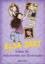 Elsa Zart und die Schule für Aufschneider und Hochstapler Cover des Buches Elsa Zart und die Schule für Aufschneider und Hochstapler (ISBN: 9783764150983)