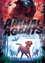 Animal Agents - Retter im Verborgenen (Animal Agents, Bd. 1) Cover des Buches Animal Agents - Retter im Verborgenen (Animal Agents, Bd. 1) (ISBN: 9783764152185)