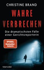 Wahre Verbrechen: Die dramatischsten Fälle einer Gerichtsreporterin Cover des Buches Wahre Verbrechen: Die dramatischsten Fälle einer Gerichtsreporterin (ISBN: 9783764507848)