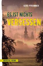 Es ist nichts vergessen Cover des Buches Es ist nichts vergessen (ISBN: 9783765021510)