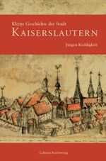 Kleine Geschichte der Stadt Kaiserslautern Cover des Buches Kleine Geschichte der Stadt Kaiserslautern (ISBN: 9783765083556)