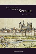 Kleine Geschichte der Stadt Speyer Cover des Buches Kleine Geschichte der Stadt Speyer (ISBN: 9783765083679)