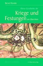 Kleine Geschichte der Kriege und Festungen am Oberrhein Cover des Buches Kleine Geschichte der Kriege und Festungen am Oberrhein (ISBN: 9783765085468)