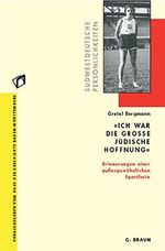 Ich war die grosse jüdische Hoffnung: Erinnerungen einer aussergewöhnlichen Sportlerin Cover des Buches Ich war die grosse jüdische Hoffnung: Erinnerungen einer aussergewöhnlichen Sportlerin (ISBN: 9783765090561)