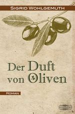 Der Duft von Oliven Cover des Buches Der Duft von Oliven (ISBN: 9783765091049)