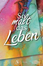 So malt das Leben Cover des Buches So malt das Leben (ISBN: 9783765091636)