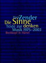 Die Sinne denken - Texte zur Musik 1975-2003 (BV 364) Cover des Buches Die Sinne denken - Texte zur Musik 1975-2003 (BV 364) (ISBN: 9783765103643)