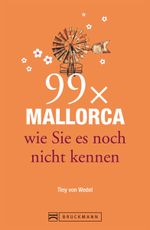 Reiseführer Mallorca: 99x Mallorca wie Sie es noch nicht kennen - mit Highlights in Palma de Mallorca und im Landesinneren. Ideal für den Mallorca Urlaub Cover des Buches Reiseführer Mallorca: 99x Mallorca wie Sie es noch nicht kennen - mit Highlights in Palma de Mallorca und im Landesinneren. Ideal für den Mallorca Urlaub (ISBN: 9783765469756)