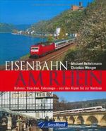 Eisenbahn am Rhein: Bahnen, Strecken, Fahrzeuge – von den Alpen bis zur Nordsee Cover des Buches Eisenbahn am Rhein: Bahnen, Strecken, Fahrzeuge – von den Alpen bis zur Nordsee (ISBN: 9783765471162)