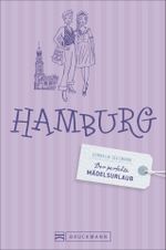 Der perfekte Mädelsurlaub – Hamburg Cover des Buches Der perfekte Mädelsurlaub – Hamburg (ISBN: 9783765487255)
