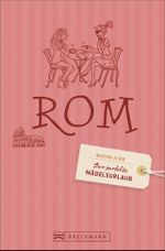 Der perfekte Mädelsurlaub – Rom Cover des Buches Der perfekte Mädelsurlaub – Rom (ISBN: 9783765487286)