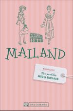 Der perfekte Mädelsurlaub – Mailand Cover des Buches Der perfekte Mädelsurlaub – Mailand (ISBN: 9783765488832)