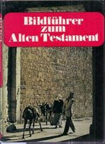 Bildführer zum Alten Testament Cover des Buches Bildführer zum Alten Testament (ISBN: 9783765502965)