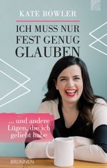 Ich muss nur fest genug glauben Cover des Buches Ich muss nur fest genug glauben (ISBN: 9783765507199)