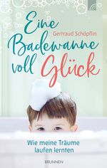 Eine Badewanne voll Glück Cover des Buches Eine Badewanne voll Glück (ISBN: 9783765507359)