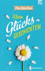 Kleine GlücksGeschichten Cover des Buches Kleine GlücksGeschichten (ISBN: 9783765509933)