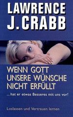 Wenn Gott unsere Wünsche nicht erfüllt Cover des Buches Wenn Gott unsere Wünsche nicht erfüllt (ISBN: 9783765512964)