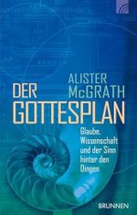 Der Gottesplan: Glaube, Wissenschaft und der Sinn hinter den Dingen Cover des Buches Der Gottesplan: Glaube, Wissenschaft und der Sinn hinter den Dingen (ISBN: 9783765513084)