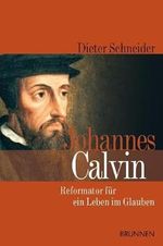 Johannes Calvin: Reformator für ein Leben im Glauben Cover des Buches Johannes Calvin: Reformator für ein Leben im Glauben (ISBN: 9783765514272)