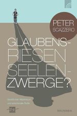Glaubensriesen - Seelenzwerge? Cover des Buches Glaubensriesen - Seelenzwerge? (ISBN: 9783765514944)
