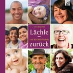 Lächle - und die Welt lächelt zurück Cover des Buches Lächle - und die Welt lächelt zurück (ISBN: 9783765518218)