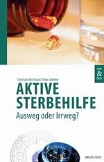 Aktive Sterbehilfe - Ausweg oder Irrweg? (Edition Ethik & Werte) Cover des Buches Aktive Sterbehilfe - Ausweg oder Irrweg? (Edition Ethik & Werte) (ISBN: 9783765519086)