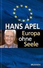 Europa ohne Seele. Warum wir mit der EU so wenig anfangen können Cover des Buches Europa ohne Seele. Warum wir mit der EU so wenig anfangen können (ISBN: 9783765519529)