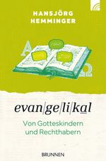 Evangelikal: Von Gotteskindern und Rechthabern Cover des Buches Evangelikal: Von Gotteskindern und Rechthabern (ISBN: 9783765520495)
