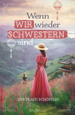 Wenn wir wieder Schwestern sind Cover des Buches Wenn wir wieder Schwestern sind (ISBN: 9783765520556)