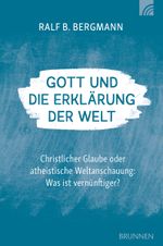 Gott und die Erklärung der Welt: Christlicher Glaube oder atheistische Weltanschauung: Was ist vernünftiger? Cover des Buches Gott und die Erklärung der Welt: Christlicher Glaube oder atheistische Weltanschauung: Was ist vernünftiger? (ISBN: 9783765520914)