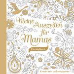 Kleine Auszeiten für Mamas Cover des Buches Kleine Auszeiten für Mamas (ISBN: 9783765530944)