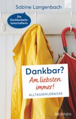 Dankbar? Am liebsten immer! Cover des Buches Dankbar? Am liebsten immer! (ISBN: 9783765536571)