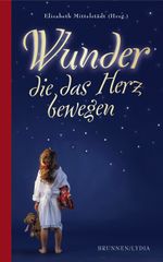 Wunder, die das Herz bewegen Cover des Buches Wunder, die das Herz bewegen (ISBN: 9783765538650)