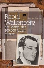 Raoul Wallenberg - der Mann der 100.000 Juden rettete Cover des Buches Raoul Wallenberg - der Mann der 100.000 Juden rettete (ISBN: 9783765541674)
