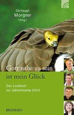 Gott nahe zu sein ist mein Glück: Das Lesebuch zur Jahreslosung 2014 Cover des Buches Gott nahe zu sein ist mein Glück: Das Lesebuch zur Jahreslosung 2014 (ISBN: 9783765542022)