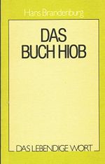 Das lebendige Wort / Das Buch Hiob: Auslegungsreihe zum AT / Der Mensch in der Anfechtung (Das lebendige Wort: Auslegungsreihe zum AT) Cover des Buches Das lebendige Wort / Das Buch Hiob: Auslegungsreihe zum AT / Der Mensch in der Anfechtung (Das lebendige Wort: Auslegungsreihe zum AT) (ISBN: 9783765554124)