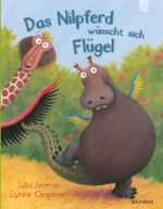 Das Nilpferd wünscht sich Flügel Cover des Buches Das Nilpferd wünscht sich Flügel (ISBN: 9783765557002)